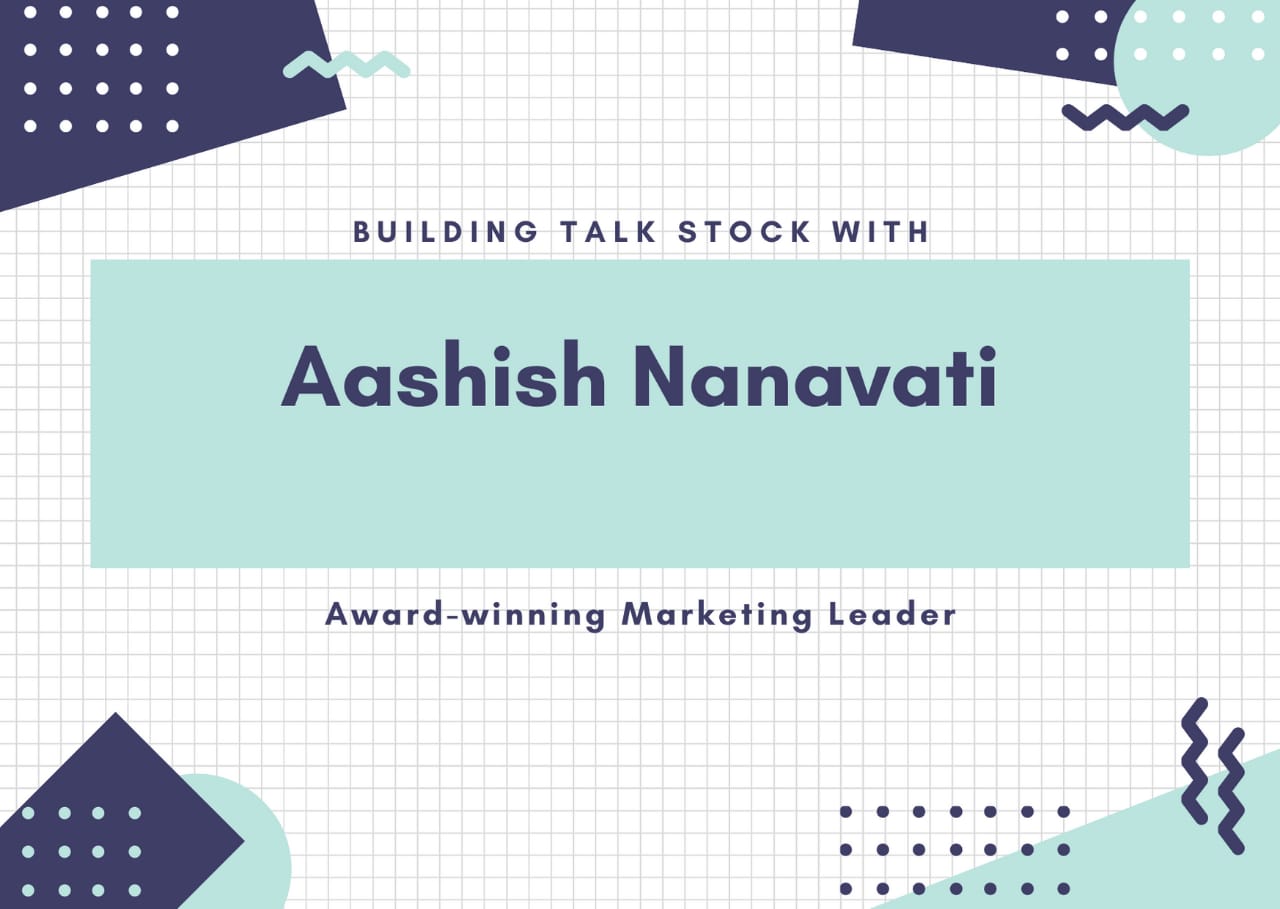Talk Stock with Aashish Nanavati, Marketing Leader